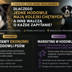 Zapis dwóch szkoleń - ekonomia oraz dlaczego jedne hodowle mają kolejki chętnych a inne walczą o każde zapytanie